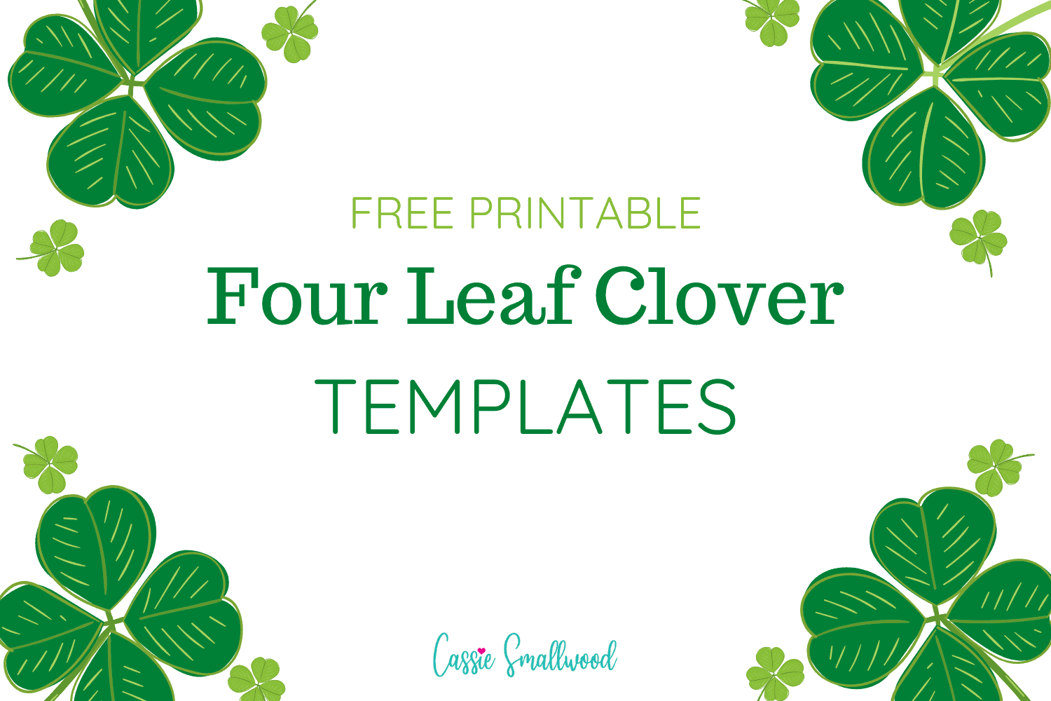 12 Cute Four Leaf Clover Printable Templates FREE Cassie 